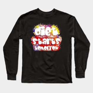 Diet Starts Tomorrow Long Sleeve T-Shirt